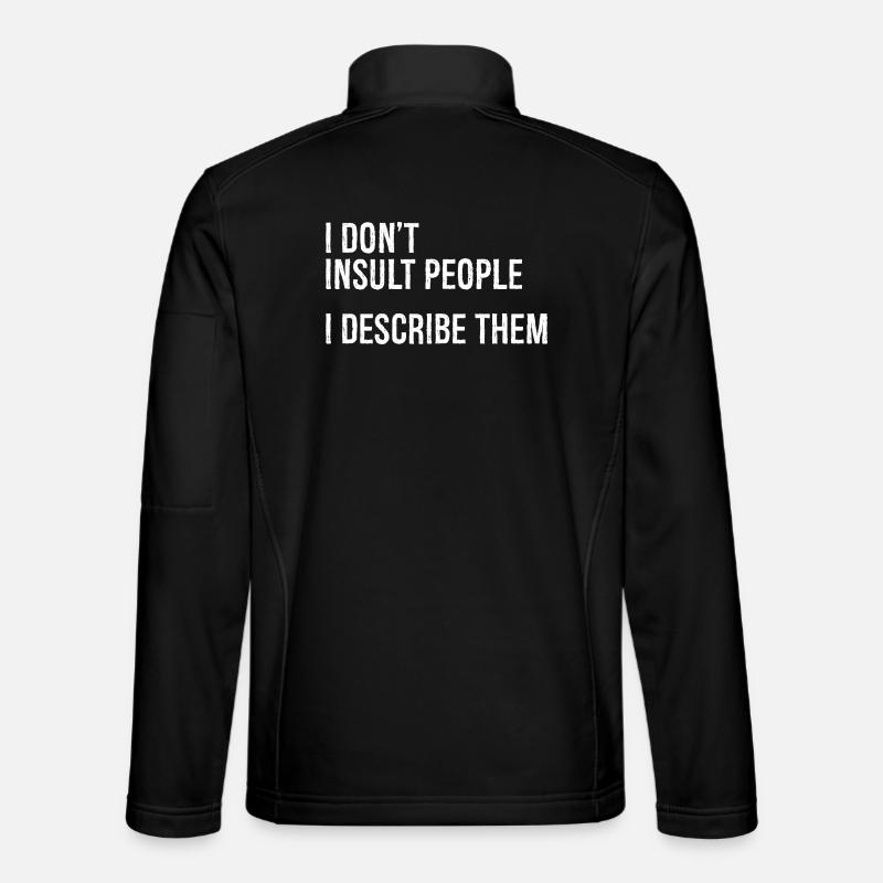 Je n’insulte pas les gens, je les décris Veste en tissu softshell Unisexe