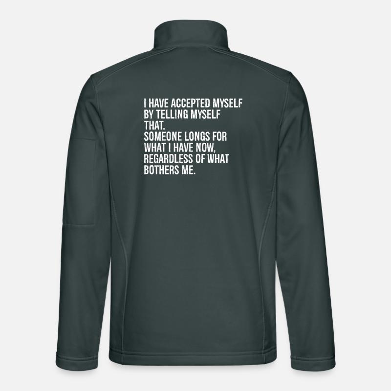 I have accepted myself by telling myself that's Unisex Softshell Jacket
