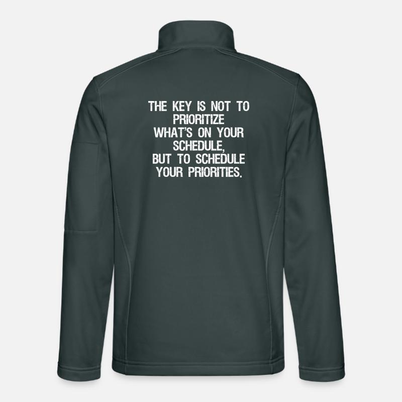 the key is not to prioritize what's on your schedu Unisex Softshell Jacket