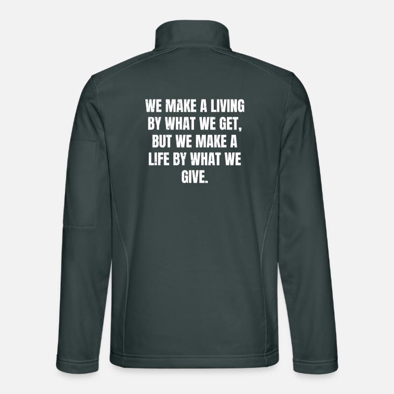 we make a living by what we get but we make a l Unisex Softshell Jacket