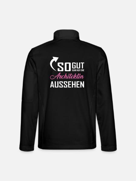 So gut kann nur eine Architektin aussehen - Unisex Softshelljacke - Schwarz - Hinten