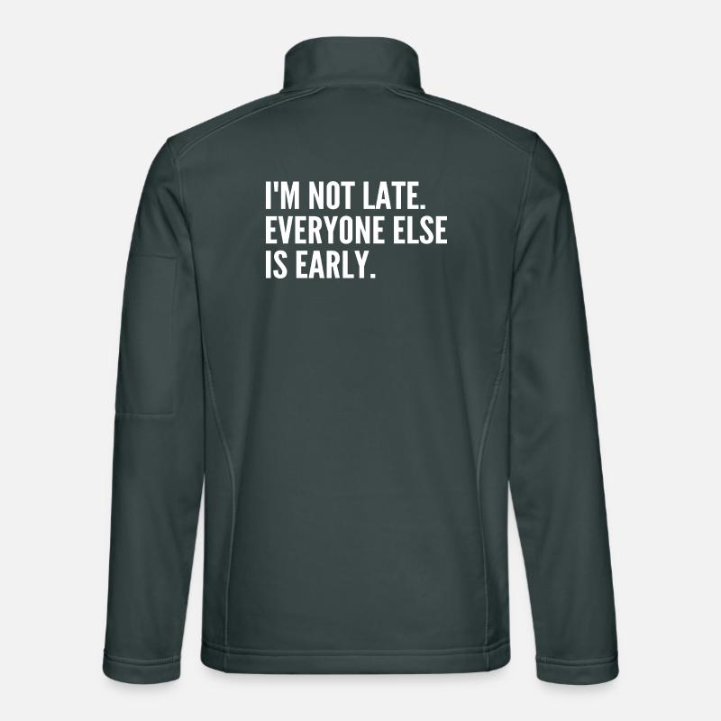 Ich bin nicht spät dran, die anderen sind voraus Unisex Softshelljacke