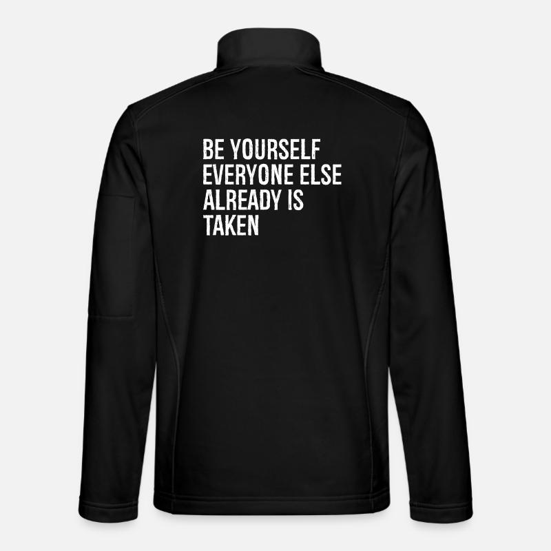 be yourself everyone else already is taken Unisex Softshelljacke