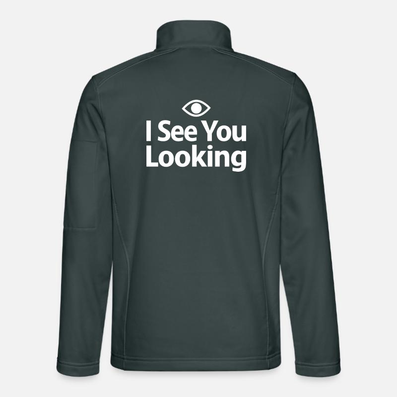 I See You Looking Statement Saying Unisex Softshell Jacket