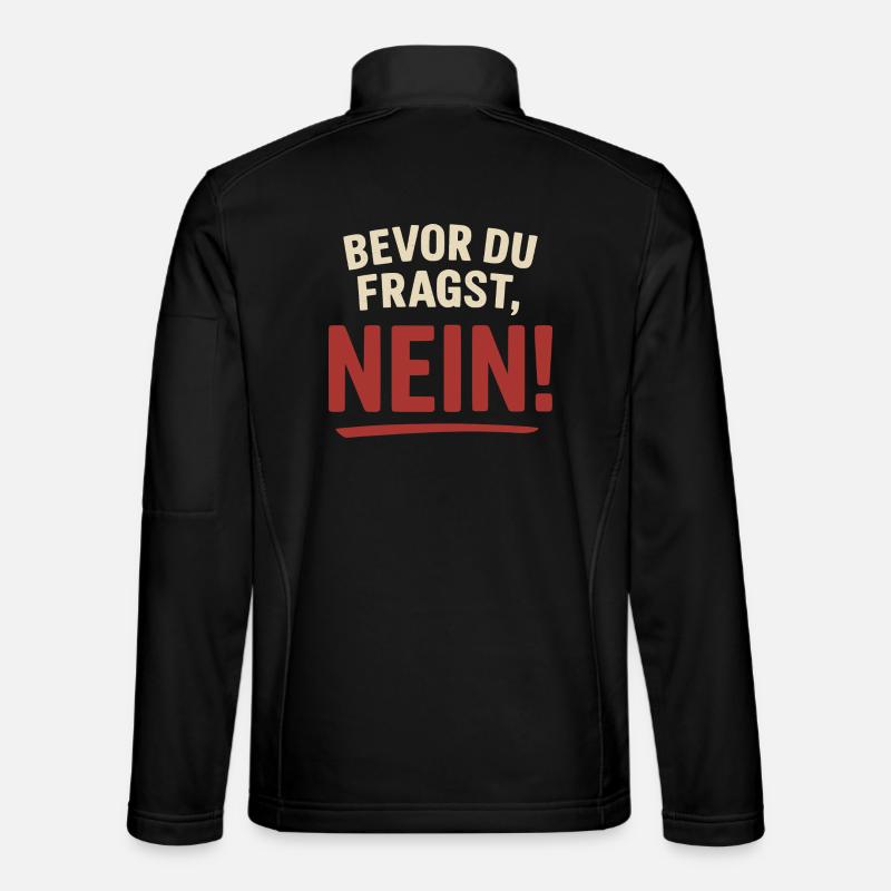 Bevor du fragst, Nein! - Unisex Softshelljacke - Schwarz