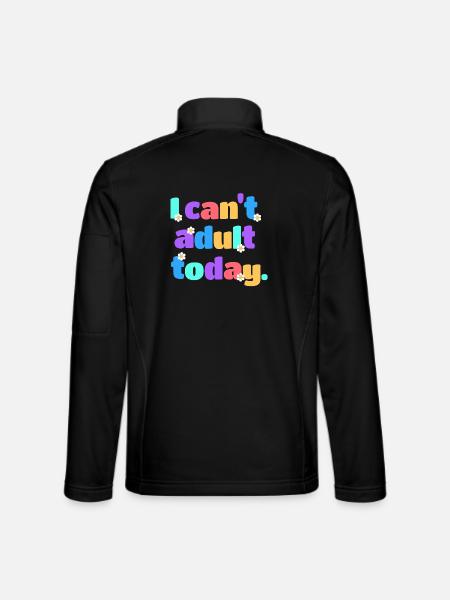 I Can't Adult Today Lustig Retro Spruch Geschenk - Unisex Softshelljacke - Schwarz