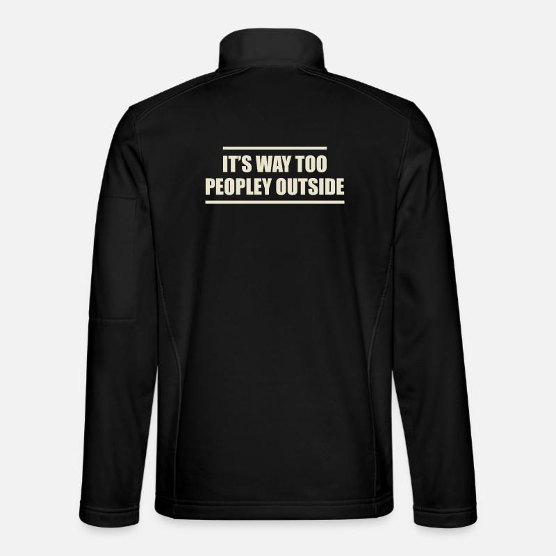 it's way too peopley outside - Unisex Softshell Jacket - black