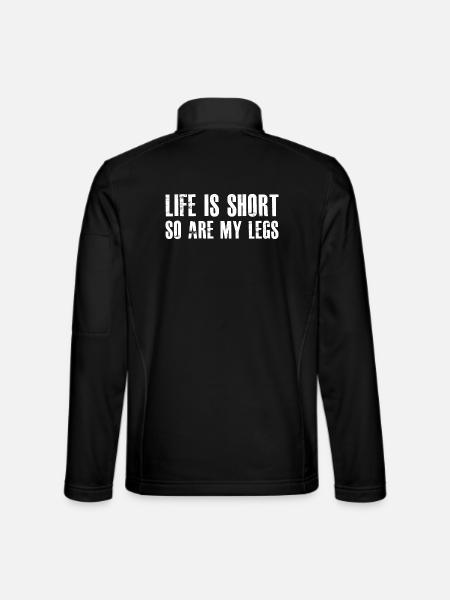 Das Leben ist kurz, meine Beine sind es auch. - Unisex Softshelljacke - Schwarz - Hinten