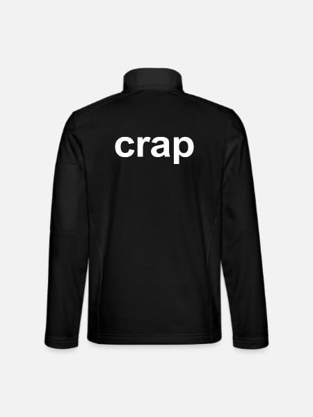 Crap Funny Relatable Sarcastic Minimalist Gift - Unisex Softshell Jacket - black - Back