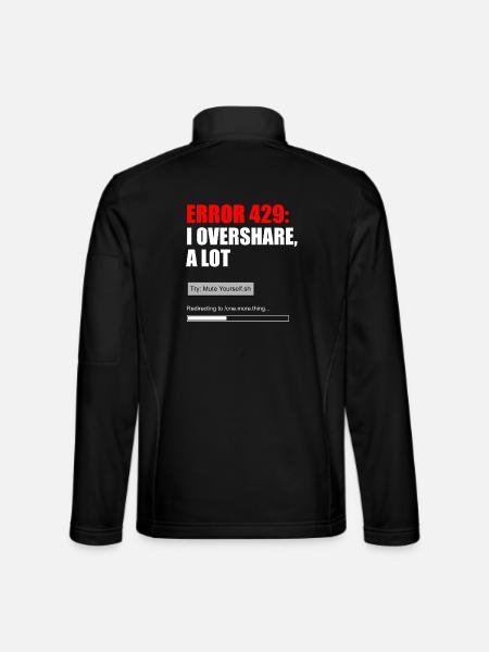 FEHLER 429 — ICH TEILE VIEL ZU VIEL - Unisex Softshelljacke - Schwarz