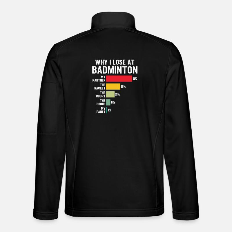 Why I Lose at Badminton - Unisex Softshell Jacket - black
