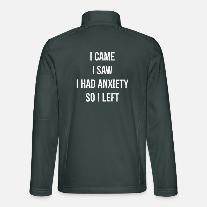 Je suis venu, j’ai vu que j’avais de l’anxiété alors je suis parti Veste en tissu softshell Unisexe
