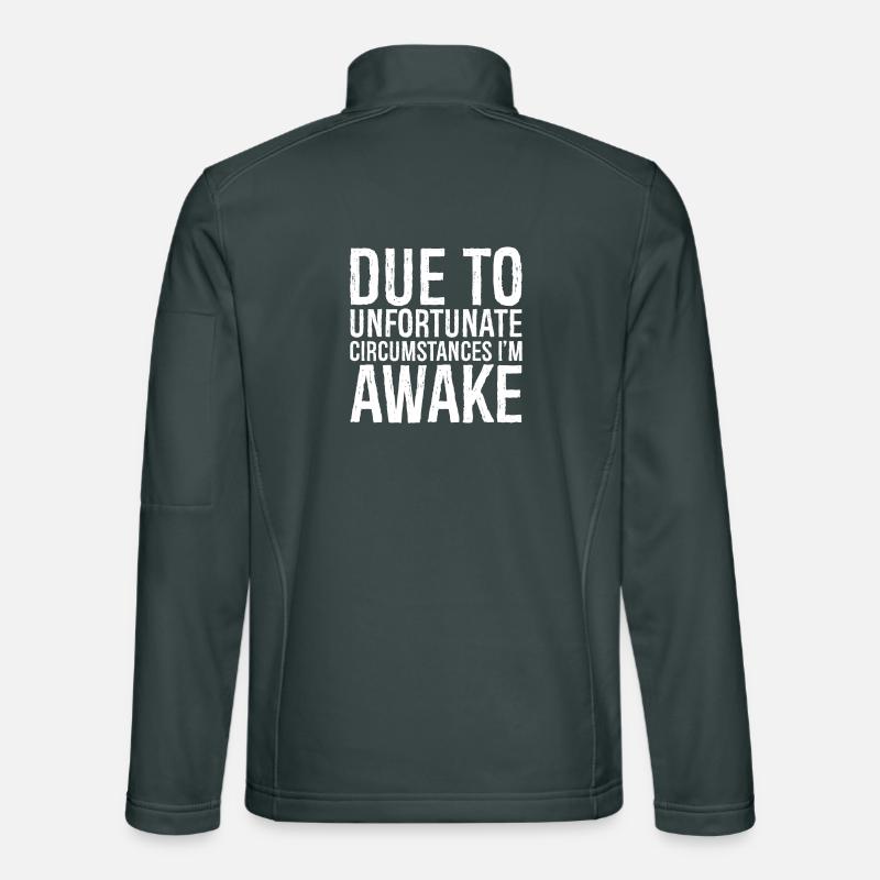 due to unfortunate circumstances I'm awake Unisex Softshell Jacket