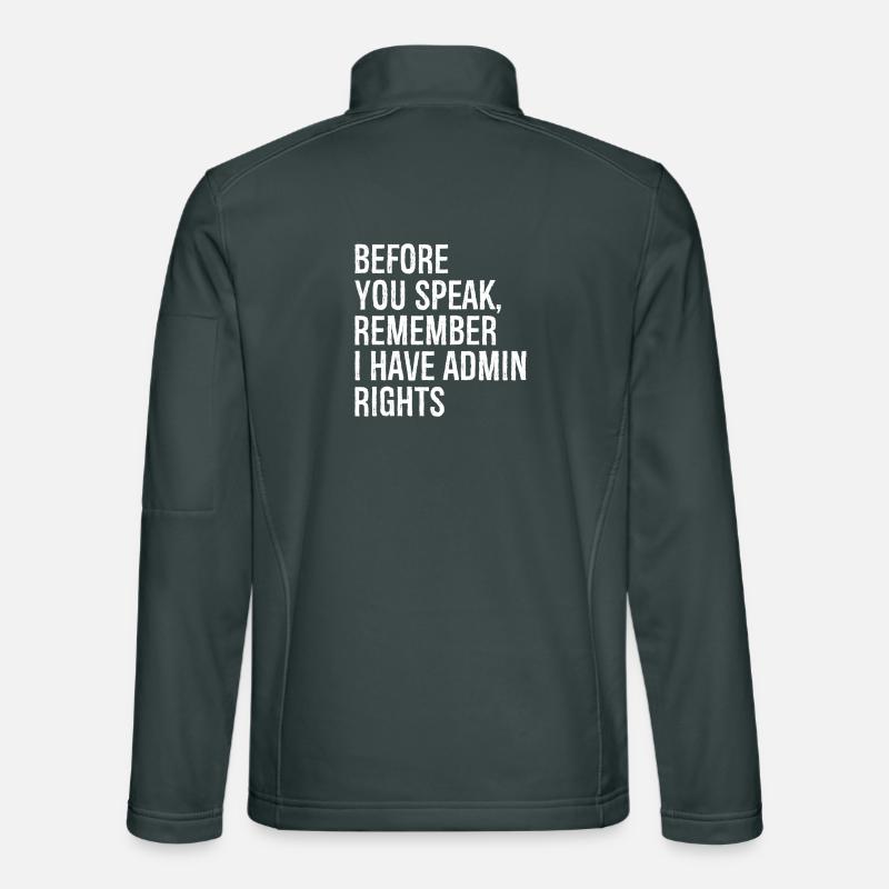 before you speak remember I have admin rights Unisex Softshelljacke