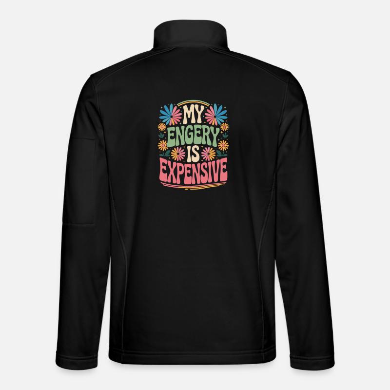 My Energy Is Expensive - Unisex Softshell Jacket - black