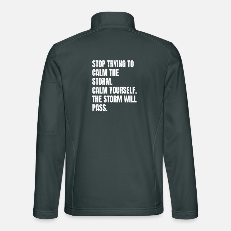 arrêtez d’essayer de calmer la tempête, calmez-vous le Veste en tissu softshell Unisexe