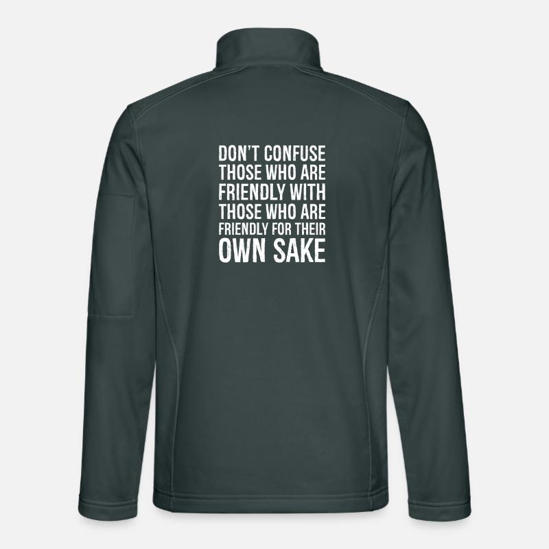 don't confuse those who are friendly with those Unisex Softshell Jacket