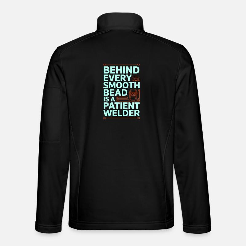 Welder Behind Every Smooth Bead Steel Welding Unisex Softshell Jacket