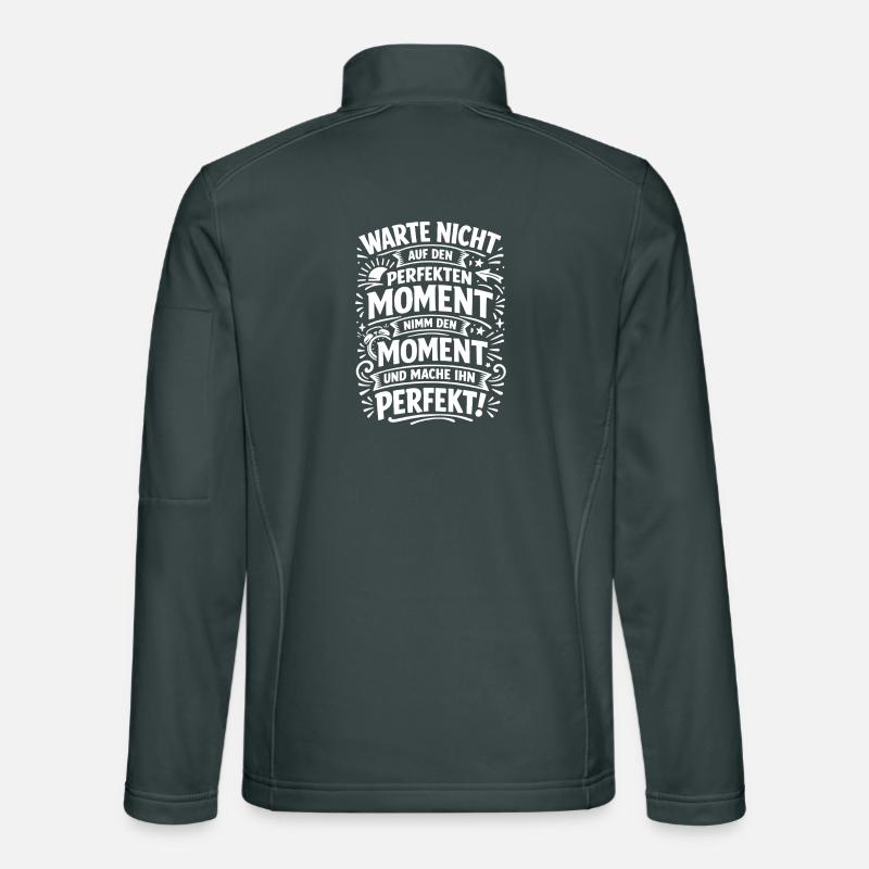 Warte Nicht – Nutze Den Moment Unisex Softshelljacke