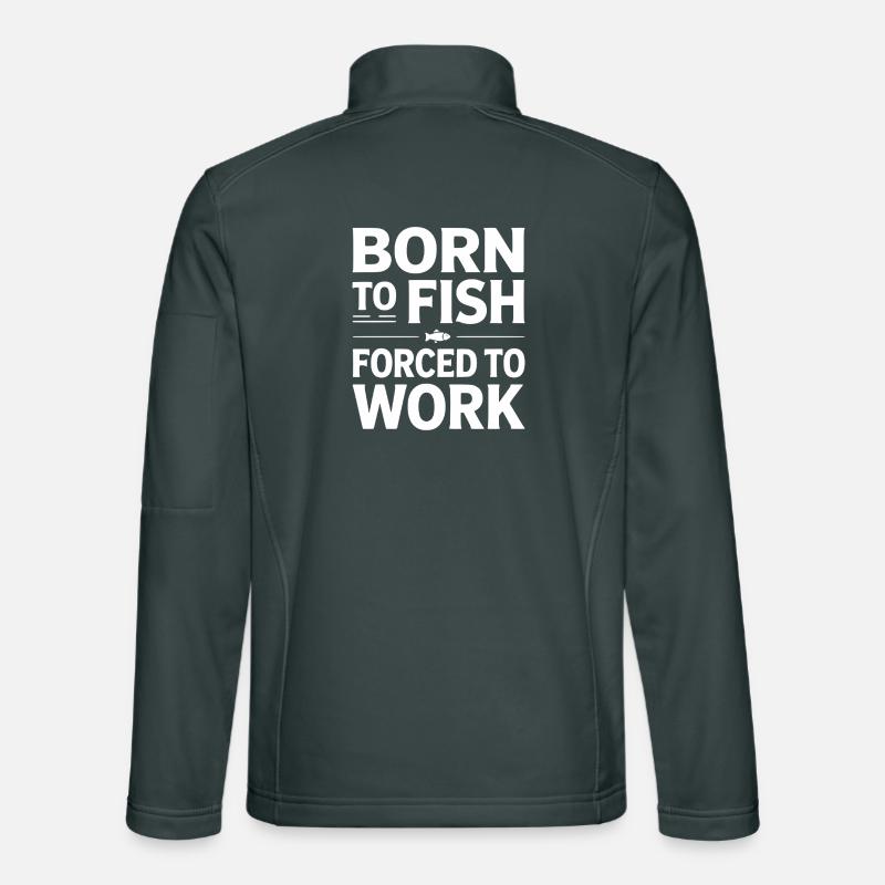 Born To Fish Forced To Work Unisex Softshell Jacket