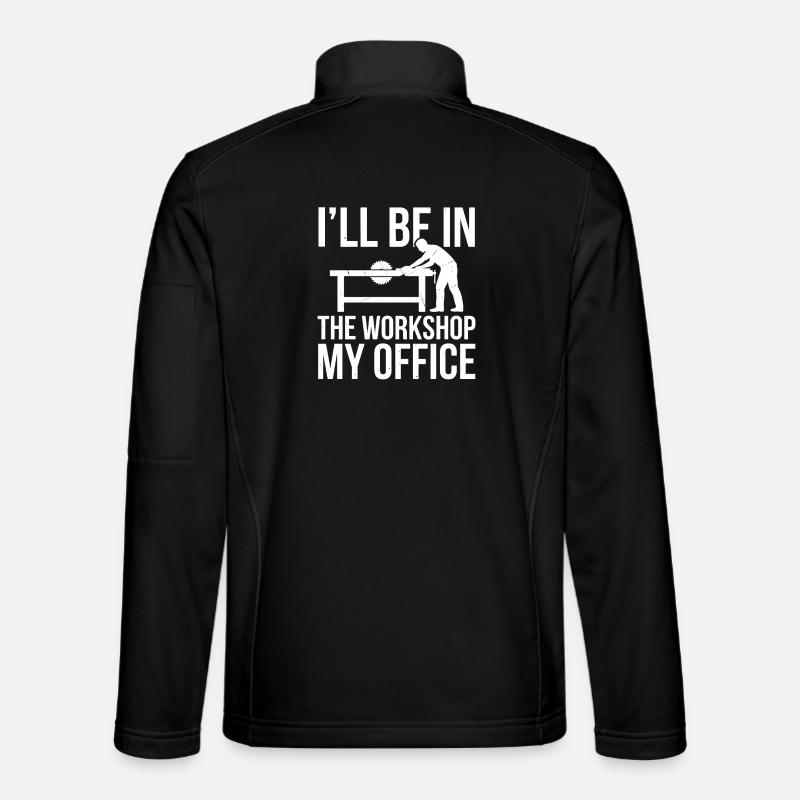 I'll Be In The Workshop My Office Unisex Softshell Jacket