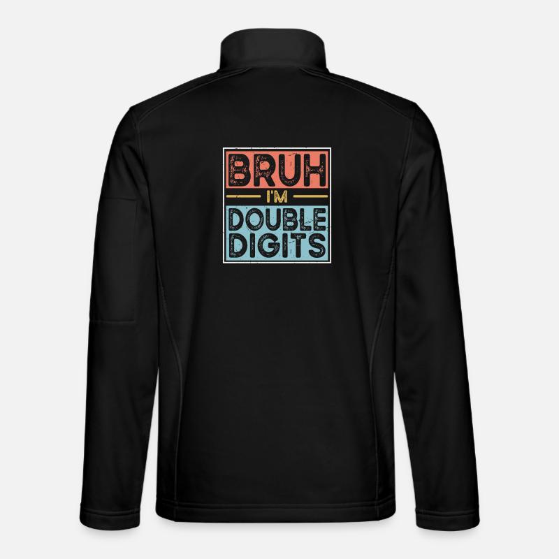 Bruh I'm Double Digits Unisex Softshell Jacket