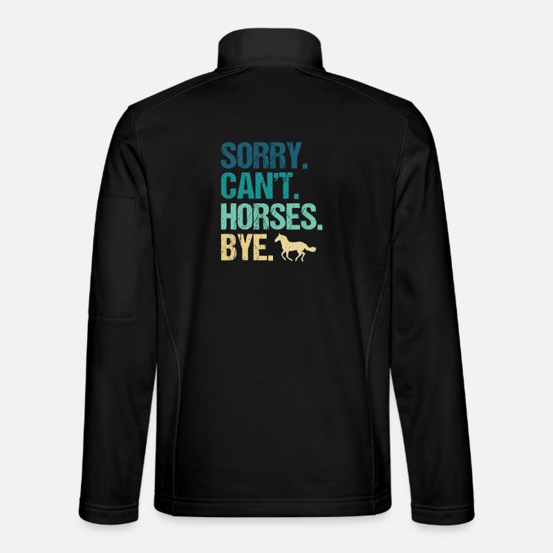 Sorry Can't Horses Bye Unisex Softshell Jacket