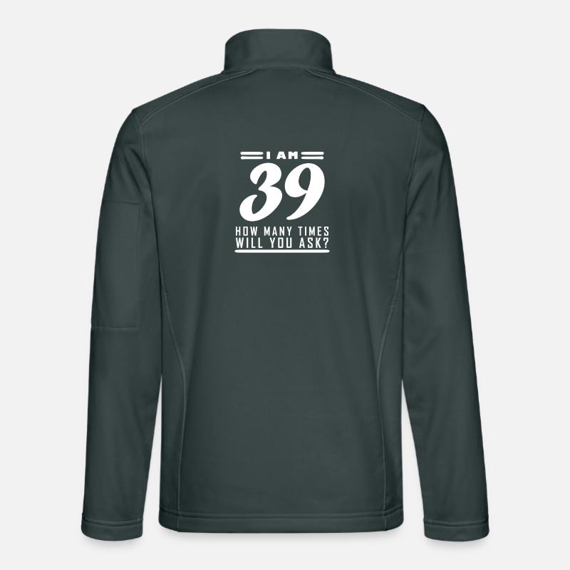 I am 39 – 39th birthday gift Unisex Softshell Jacket