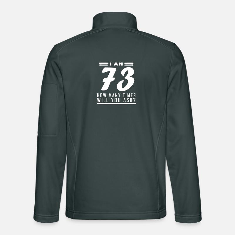 I am 73 – 73rd birthday gift Unisex Softshell Jacket
