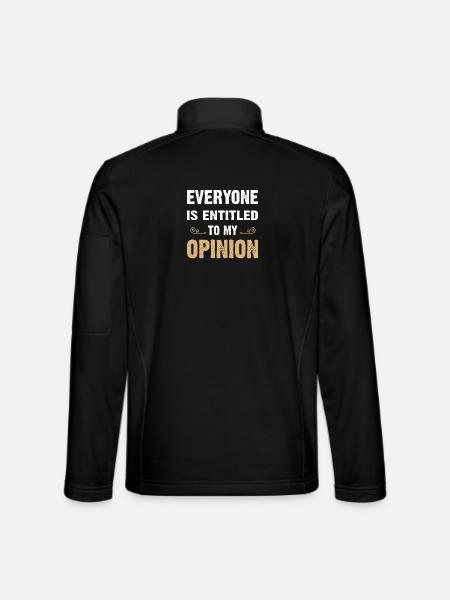 Everyone Is Entitled To My Opinion - Unisex Softshell Jacket - black - Back