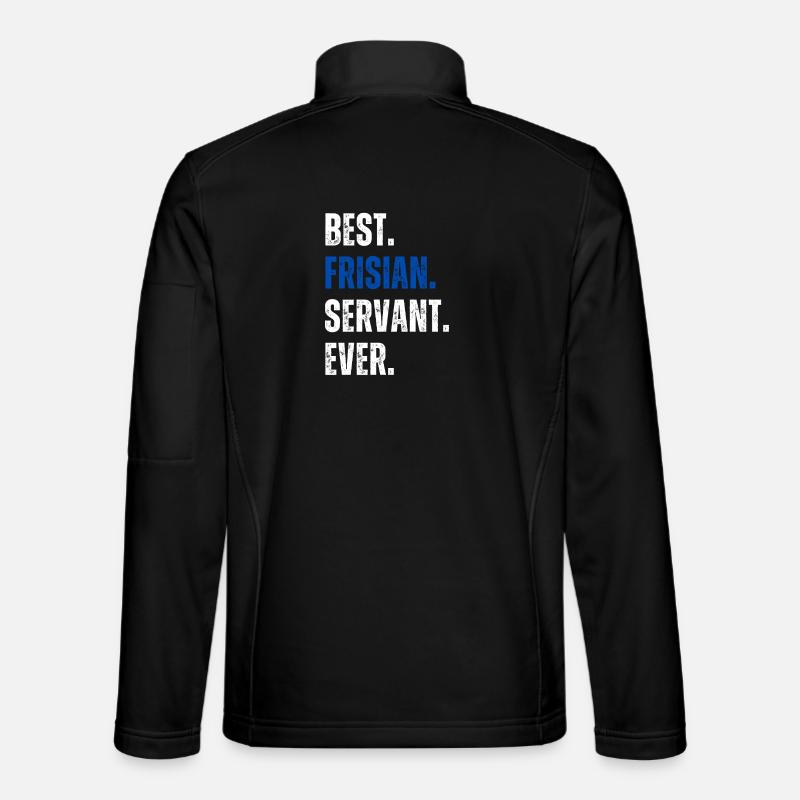! Best Frisian Servant Ever Schriftzug - Unisex Softshelljacke - Schwarz