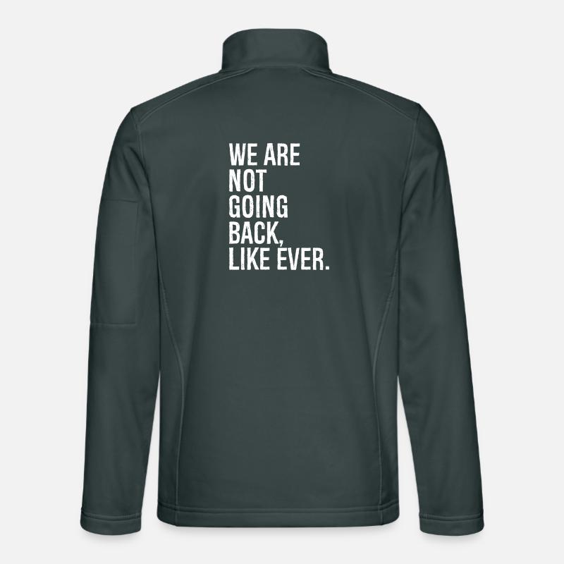 we are not going back like ever Unisex Softshell Jacket