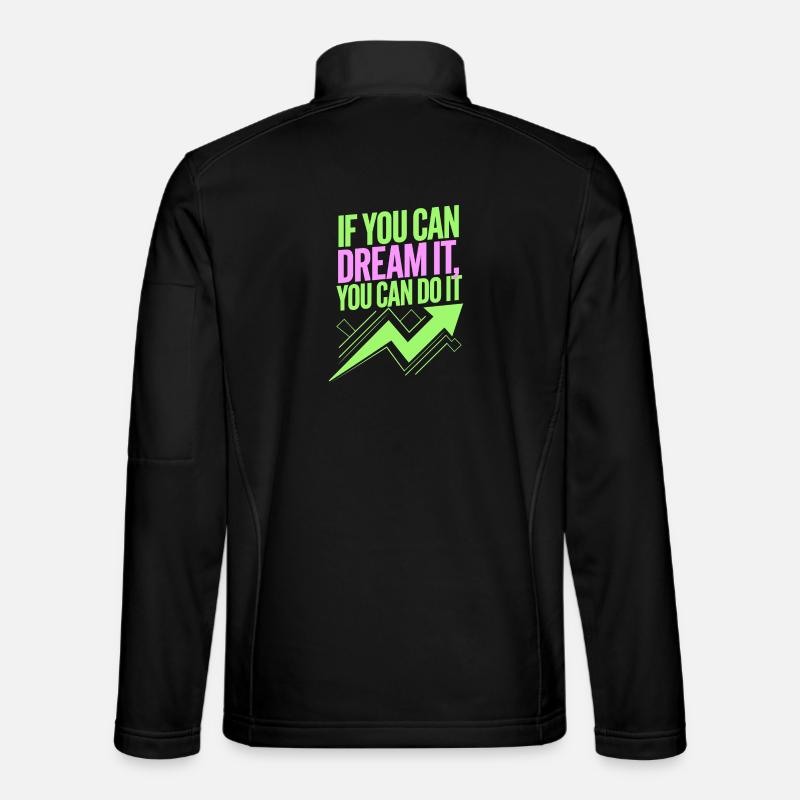 If You Can Dream It You Can Do It Goals Motivation Unisex Softshell Jacket