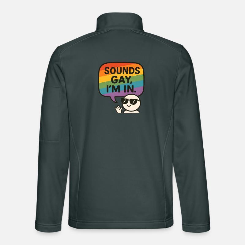 Sounds Gay, I’m In – Fun Pride Design Unisex Softshell Jacket