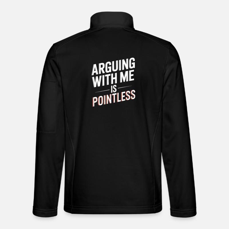 Arguing With Me Is Pointless - Unisex Softshell Jacket - black