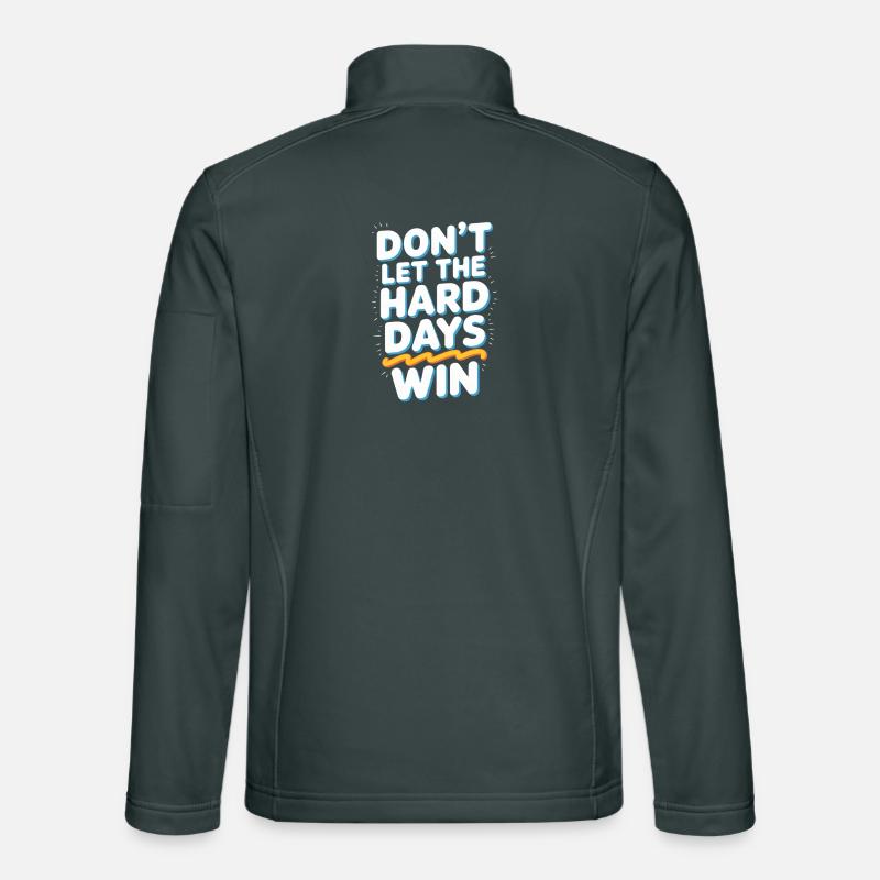 Ne laissez pas les jours difficiles gagner Veste en tissu softshell Unisexe