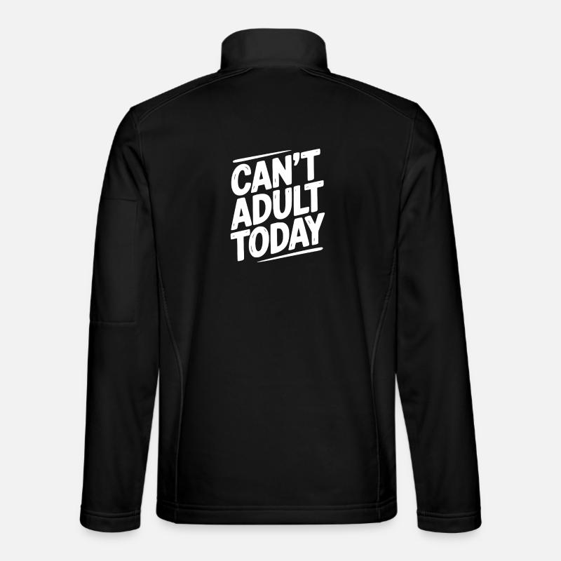 Can’t Adult Today - Unisex Softshell Jacket - black