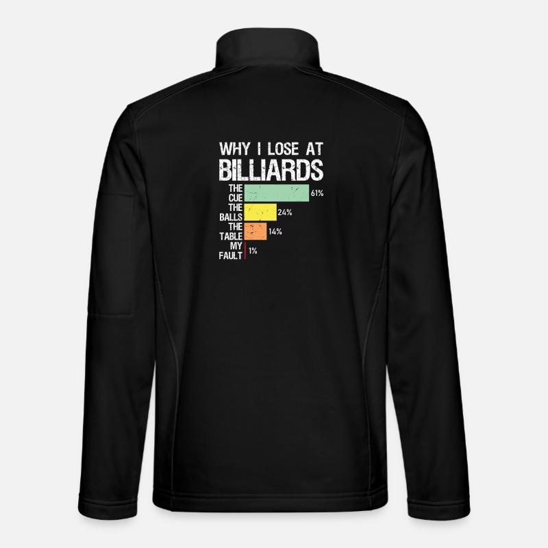 why I lose at billiards - Unisex Softshell Jacket - black