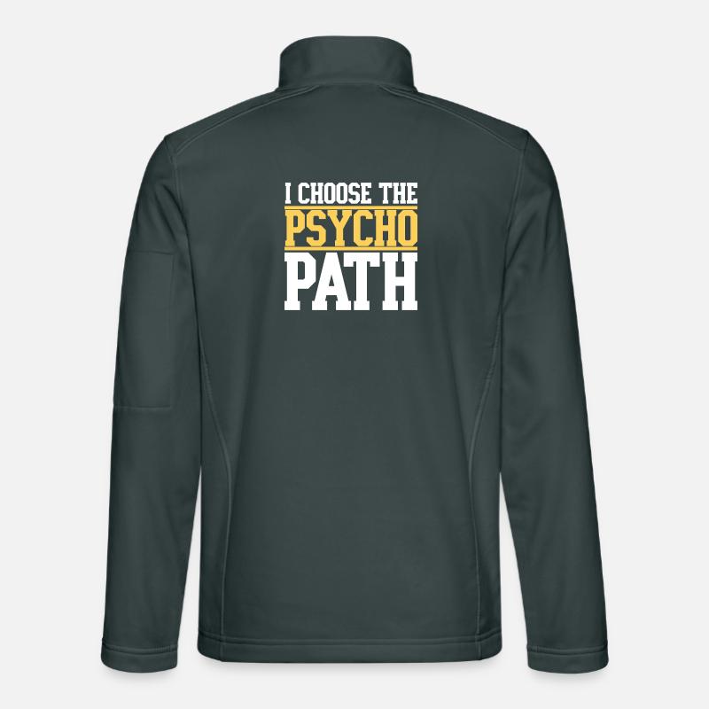 I Choose The Psycho Path Unisex Softshell Jacket