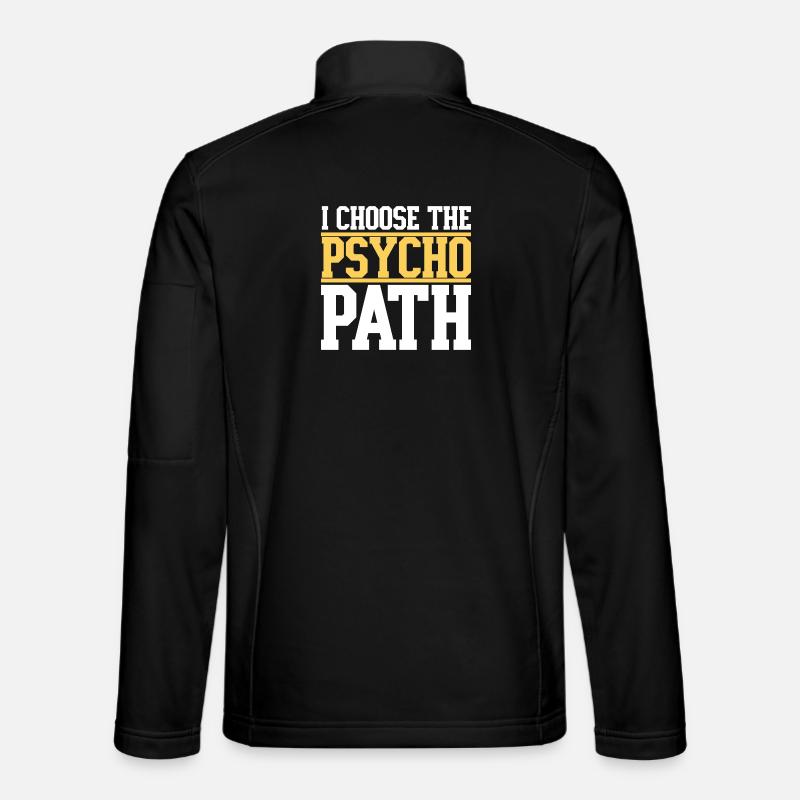 I Choose The Psycho Path - Veste en tissu softshell Unisexe - noir
