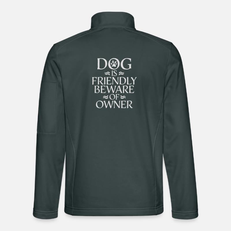 Dog Friendly Beware Owner Warning Humor Protect Unisex Softshell Jacket