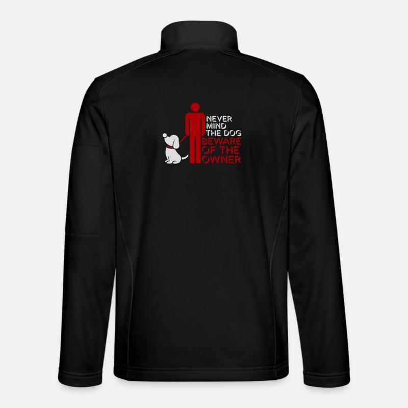 Never Mind Dog Beware Owner Warnung Hunde Humor Unisex Softshelljacke