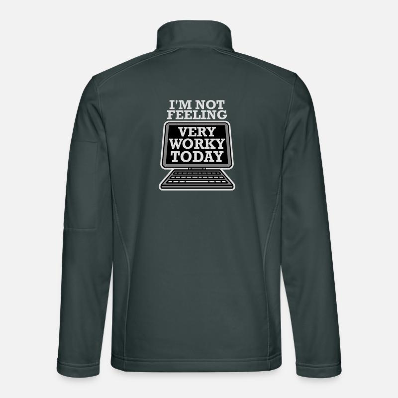 I'm Not Feeling Very Worky Today Faul Arbeit Humor Unisex Softshell Jacket