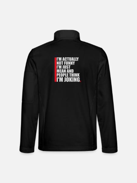 Pas drôle, juste méchant et les gens pensent que je plaisante - Veste en tissu softshell Unisexe - noir - Dos