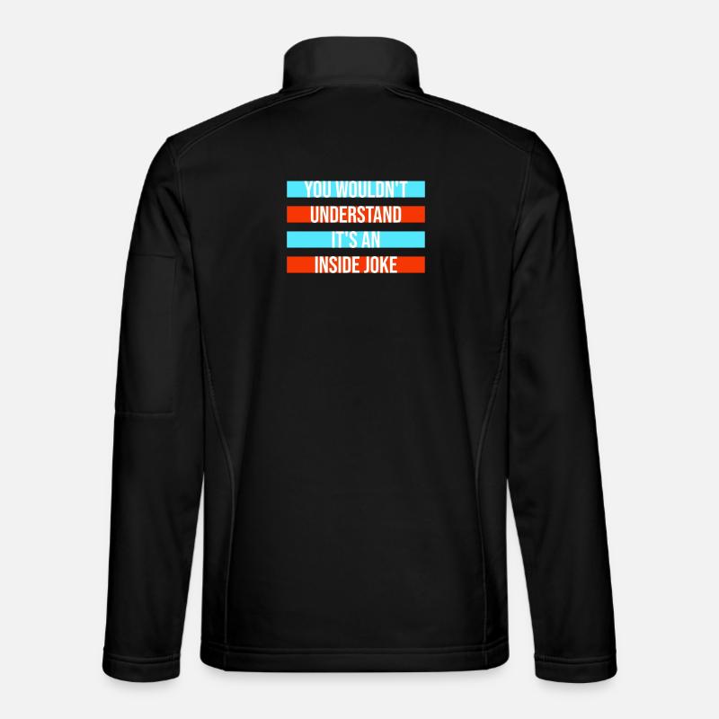 You Wouldn't Understand It's An Inside Joke Spruch Unisex Softshelljacke