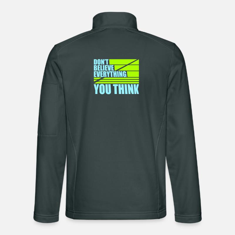 Don't Believe Everything You Think Saying Wisdom Unisex Softshell Jacket