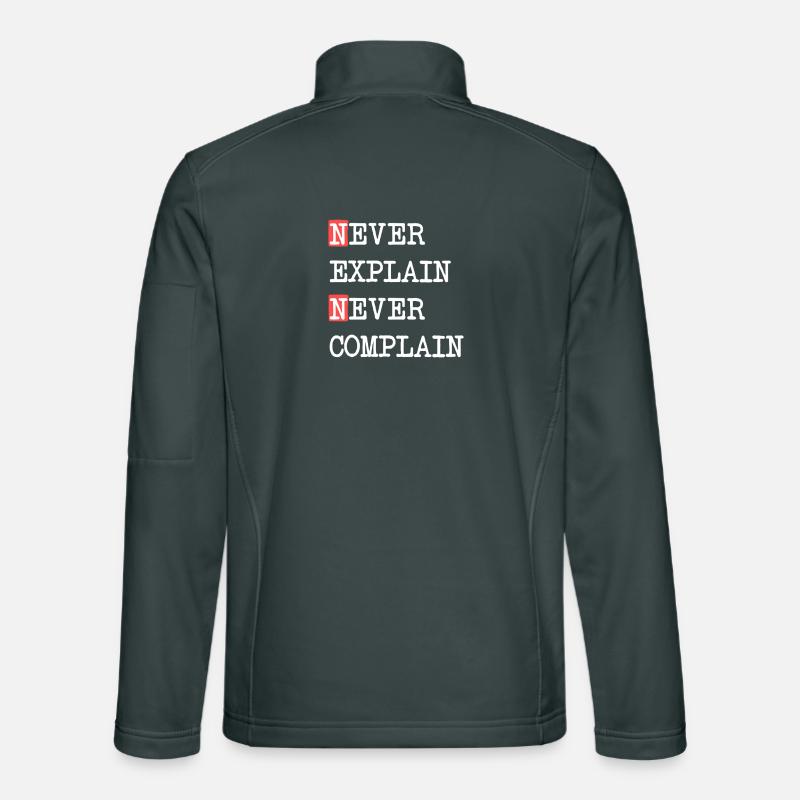 Never Explain Never Complain – Motto Spruch Unisex Softshelljacke