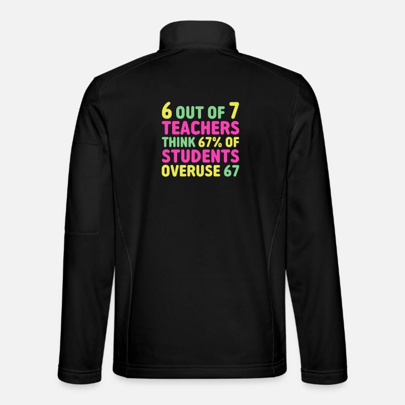 Funny 67 Teacher - Teacher 6 7 Funny Overuse 67 Unisex Softshell Jacket