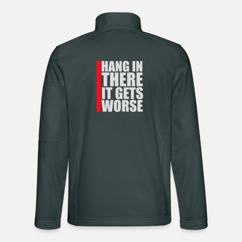 Hang In There It Gets Worse Funny Fun Saying Unisex Softshell Jacket