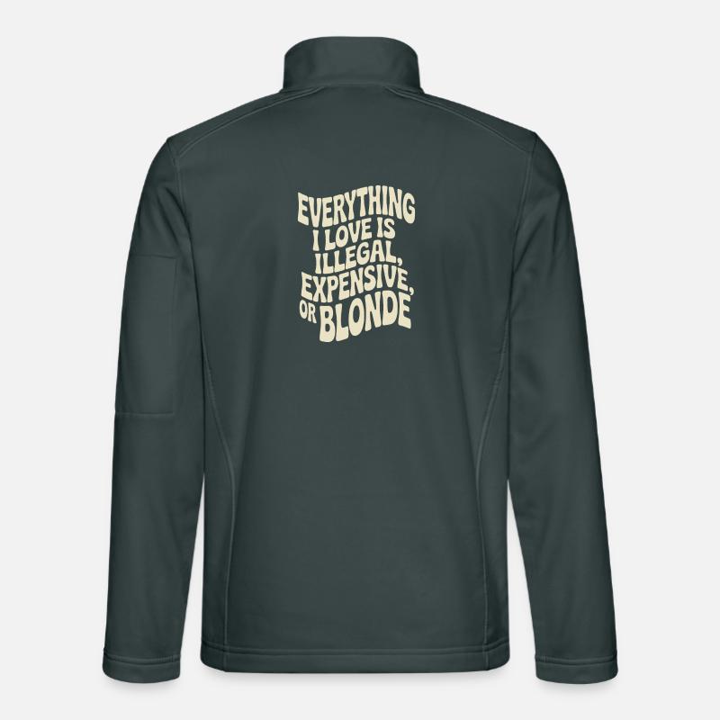 Everything I Love Illegal Expensive Blonde Men Unisex Softshell Jacket
